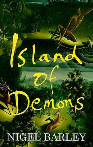 Island of Demons de Nigel Barley