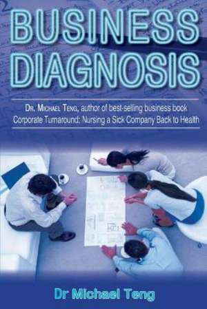 Business Diagnosis: Nursing a Sick Company Back to Health (Mandarin) de Teng, Dr Michael