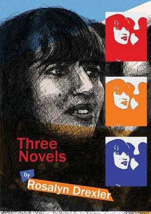 Three Novels de Rosalyn Drexler