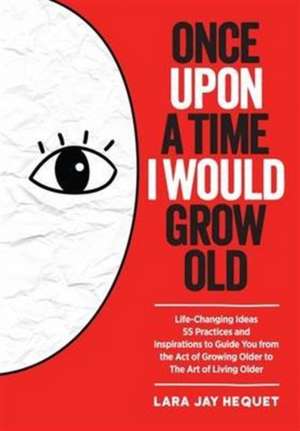 Once Upon A Time I Would Grow Old de Lara Jay Hequet