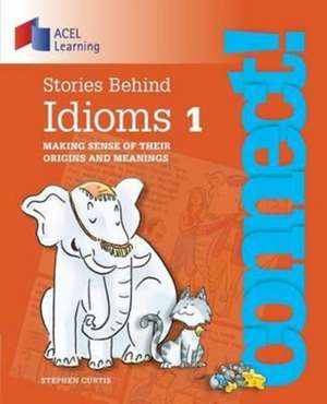 Stories Behind Idioms 1 de Stephen Curtis