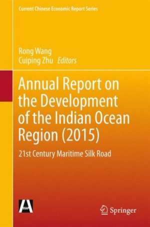 Annual Report on the Development of the Indian Ocean Region (2015): 21st Century Maritime Silk Road de Rong Wang