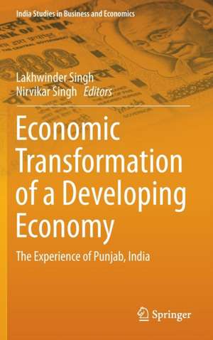 Economic Transformation of a Developing Economy: The Experience of Punjab, India de Lakhwinder Singh