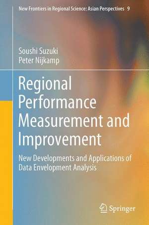 Regional Performance Measurement and Improvement: New Developments and Applications of Data Envelopment Analysis de Soushi Suzuki