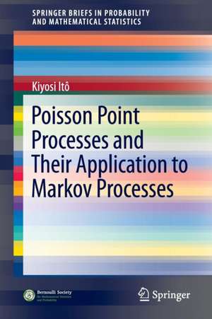 Poisson Point Processes and Their Application to Markov Processes de Kiyosi Itô