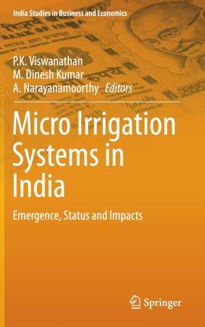 Micro Irrigation Systems in India: Emergence, Status and Impacts de P K Viswanathan