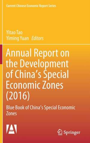 Annual Report on the Development of China's Special Economic Zones (2016): Blue Book of China's Special Economic Zones de Yitao Tao