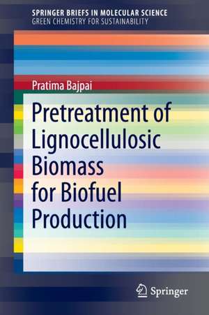 Pretreatment of Lignocellulosic Biomass for Biofuel Production de Pratima Bajpai