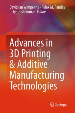 Advances in 3D Printing & Additive Manufacturing Technologies de David Ian Wimpenny