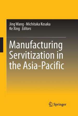 Manufacturing Servitization in the Asia-Pacific de Jing Wang