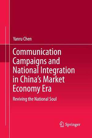 Communication Campaigns and National Integration in China’s Market Economy Era: Reviving the National Soul de Yanru Chen