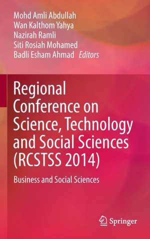 Regional Conference on Science, Technology and Social Sciences (RCSTSS 2014): Business and Social Sciences de Mohd Amli Abdullah