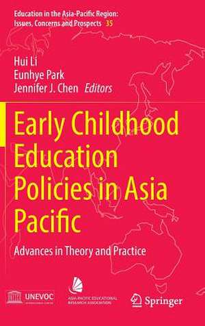 Early Childhood Education Policies in Asia Pacific: Advances in Theory and Practice de Hui Li