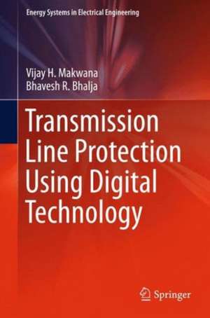 Transmission Line Protection Using Digital Technology de Vijay H. Makwana