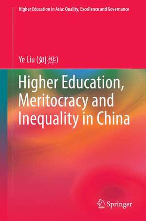 Higher Education, Meritocracy and Inequality in China de Ye Liu