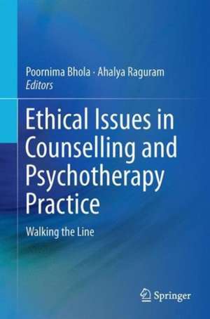 Ethical Issues in Counselling and Psychotherapy Practice: Walking the Line de Poornima Bhola