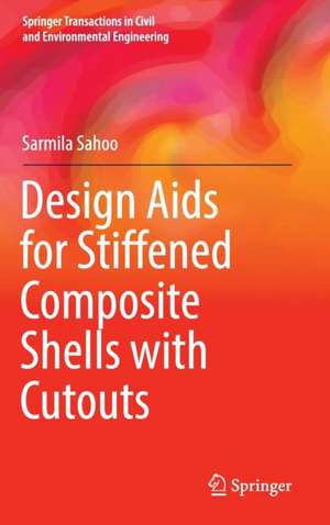 Design Aids for Stiffened Composite Shells with Cutouts de Sarmila Sahoo