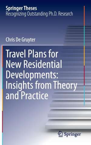 Travel Plans for New Residential Developments: Insights from Theory and Practice de Chris De Gruyter