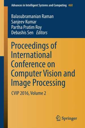 Proceedings of International Conference on Computer Vision and Image Processing: CVIP 2016, Volume 2 de Balasubramanian Raman