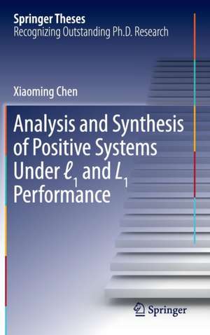 Analysis and Synthesis of Positive Systems Under ℓ1 and L1 Performance de Xiaoming Chen