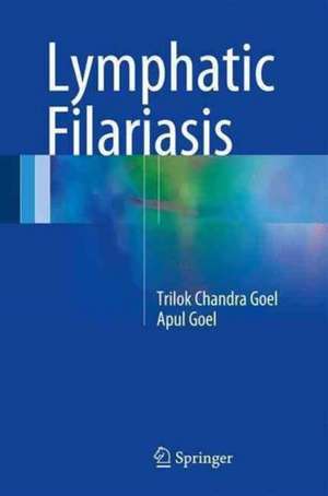 Lymphatic Filariasis de Trilok Chandra Goel