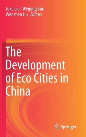 The Development of Eco Cities in China de Juke Liu