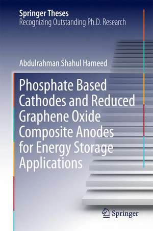 Phosphate Based Cathodes and Reduced Graphene Oxide Composite Anodes for Energy Storage Applications de Abdulrahman Shahul Hameed