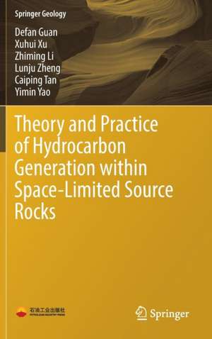 Theory and Practice of Hydrocarbon Generation within Space-Limited Source Rocks de Defan Guan