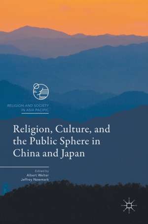 Religion, Culture, and the Public Sphere in China and Japan de Albert Welter