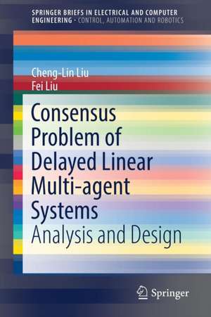 Consensus Problem of Delayed Linear Multi-agent Systems: Analysis and Design de Cheng-Lin Liu