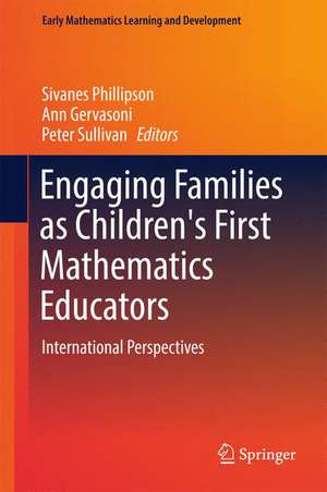 Engaging Families as Children's First Mathematics Educators: International Perspectives de Sivanes Phillipson