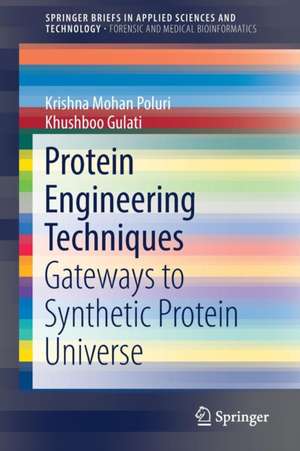 Protein Engineering Techniques: Gateways to Synthetic Protein Universe de Krishna Mohan Poluri