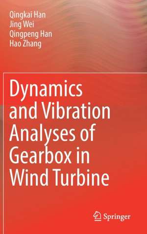 Dynamics and Vibration Analyses of Gearbox in Wind Turbine de Qingkai Han