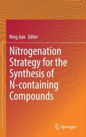 Nitrogenation Strategy for the Synthesis of N-containing Compounds de Ning Jiao