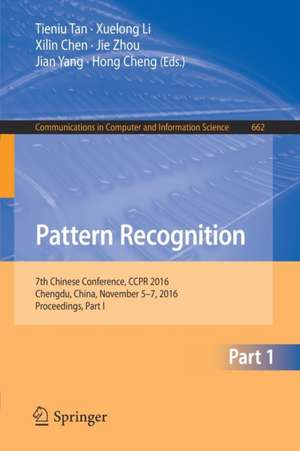 Pattern Recognition: 7th Chinese Conference, CCPR 2016, Chengdu, China, November 5-7, 2016, Proceedings, Part I de Tieniu Tan