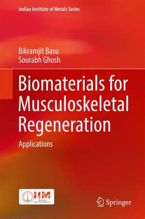 Biomaterials for Musculoskeletal Regeneration: Applications de Bikramjit Basu