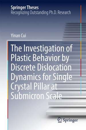 The Investigation of Plastic Behavior by Discrete Dislocation Dynamics for Single Crystal Pillar at Submicron Scale de Yinan Cui