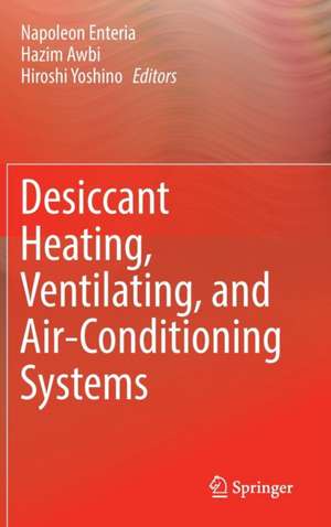 Desiccant Heating, Ventilating, and Air-Conditioning Systems de Napoleon Enteria