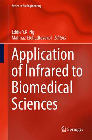 Application of Infrared to Biomedical Sciences de Eddie YK Ng