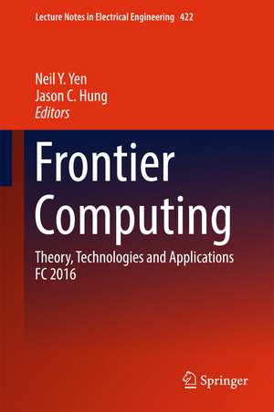 Frontier Computing: Theory, Technologies and Applications FC 2016 de Neil Y. Yen