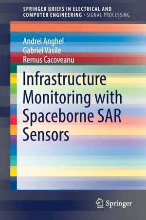 Infrastructure Monitoring with Spaceborne SAR Sensors de ANDREI ANGHEL