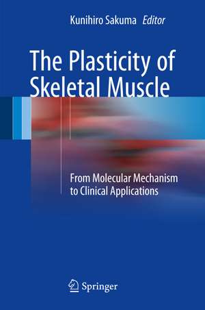 The Plasticity of Skeletal Muscle: From Molecular Mechanism to Clinical Applications de Kunihiro Sakuma