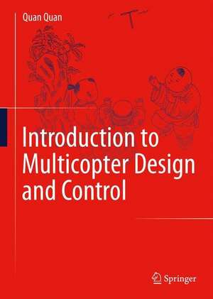 Introduction to Multicopter Design and Control de Quan Quan