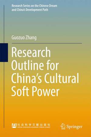 Research Outline for China’s Cultural Soft Power de Guozuo Zhang