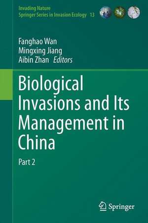 Biological Invasions and Its Management in China: Volume 2 de Fanghao Wan