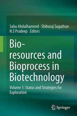 Bioresources and Bioprocess in Biotechnology: Volume 1: Status and Strategies for Exploration de Sabu Abdulhameed