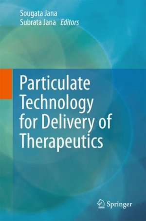 Particulate Technology for Delivery of Therapeutics de Sougata Jana