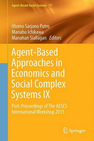 Agent-Based Approaches in Economics and Social Complex Systems IX: Post-Proceedings of The AESCS International Workshop 2015 de Utomo Sarjono Putro