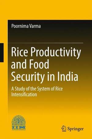 Rice Productivity and Food Security in India: A Study of the System of Rice Intensification de Poornima Varma