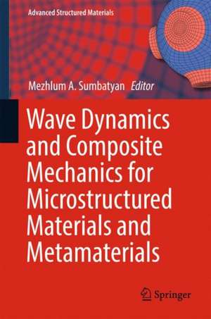 Wave Dynamics and Composite Mechanics for Microstructured Materials and Metamaterials de Mezhlum A. Sumbatyan